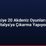 Türkiye 20 Akdeniz Oyunları İçin İtalya'ya Çıkarma Yapıyor